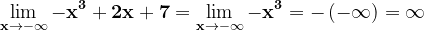 \dpi{120} \mathbf{\lim_{x\rightarrow -\infty }-x^{3}+2x+7=\lim_{x\rightarrow -\infty }-x^{3}=-\left (-\infty \right )=\infty }